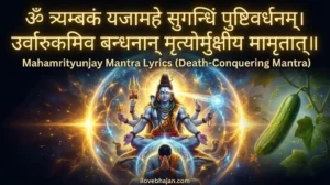 Mahamrityunjay Mantra Lyrics – महामृत्युंजय मंत्र (ॐ त्र्यम्बकं यजामहे)